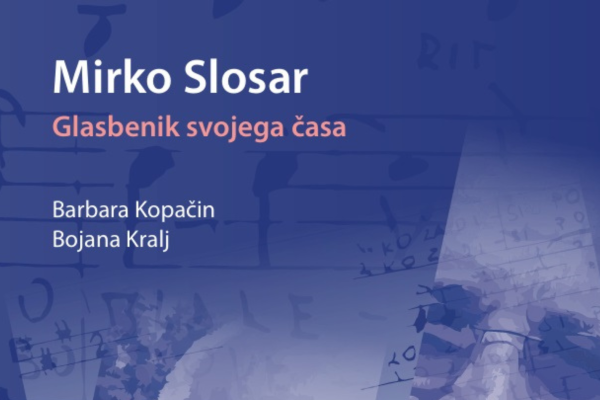 Predstavitev knjige “Mirko Slosar : glasbenik svojega časa”